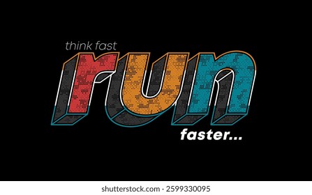 Think fast, run faster, abstract typography motivational quotes modern design slogan. Vector illustration graphics print t shirt, apparel, background, poster, banner, postcard and or social media