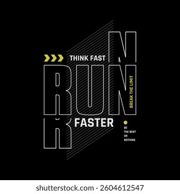 Think fast, run faster, abstract typography motivational quotes modern design slogan. Vector illustration graphics print t shirt, apparel, background, poster, banner, postcard and or social media