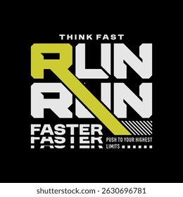 Think fast, run faster, abstract typography motivational quotes modern design slogan. Vector illustration graphics for print t shirt, apparel, background, poster, banner, postcard and or social media 