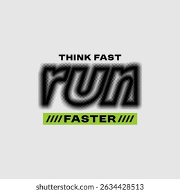 Think fast, run faster, abstract typography modern design slogan. Vector illustration graphics for print t shirt, apparels, background, poster, banner, postcard and or social media content.