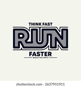 Think fast, run faster, abstract typography modern design slogan. Vector illustration graphics for print t shirt, apparels, background, poster, banner, postcard and or social media content.