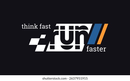 Think fast, run faster, abstract typography modern design slogan. Vector illustration graphics for print t shirt, apparels, background, poster, banner, postcard and or social media content.