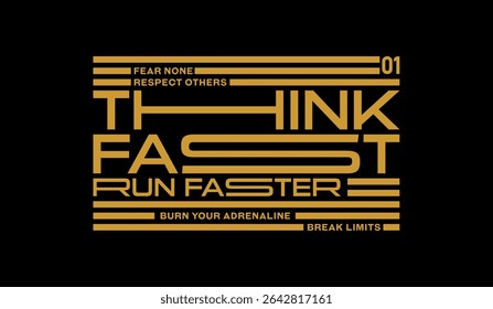 Think fast, run faster, abstract typography modern design slogan. Vector illustration graphics for print t shirt, apparels, background, poster, banner, postcard and or social media content.