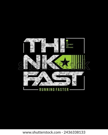 Think fast, run faster, abstract typography motivational quotes modern design slogan. Vector illustration graphics for print t shirt, apparel, background, poster, banner, postcard and or social media 