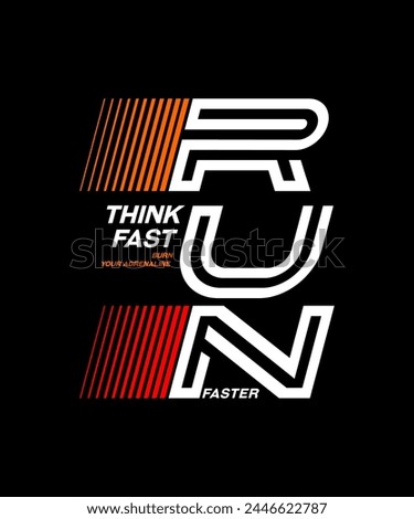 Think fast, run faster, abstract typography modern design slogan. Vector illustration graphics for print t shirt, apparel, background, poster, banner, postcard and or social media content.