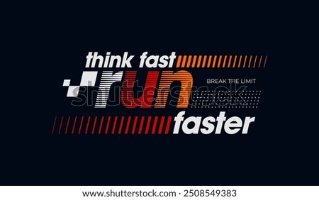 Think fast, run faster, abstract typography motivational quotes modern design slogan. Vector illustration graphics print t shirt, apparel, background, poster, banner, postcard and or social media