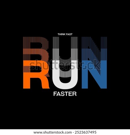 Think fast, run faster, abstract typography motivational quotes modern design slogan. Vector illustration graphics print t shirt, apparel, background, poster, banner, postcard and or social media