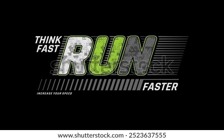 Think fast, run faster, abstract typography motivational quotes modern design slogan. Vector illustration graphics print t shirt, apparel, background, poster, banner, postcard and or social media