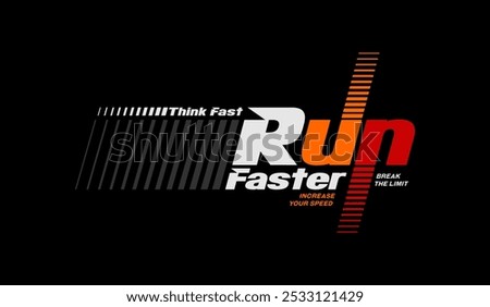 Think fast, run faster, abstract typography motivational quotes modern design slogan. Vector illustration graphics print t shirt, apparel, background, poster, banner, postcard and or social media