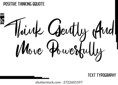 Piensa Suavemente Y Muévete Con Fuerza   - Pensamiento positivo Letras de tipografía cursiva artística