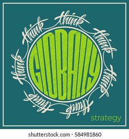 Think globally. Lettering composition about a mentality strategy and intelligence level. Text isolated on color background. Perfect for decoration backgrounds, icons, logos and buttons. Flat design.