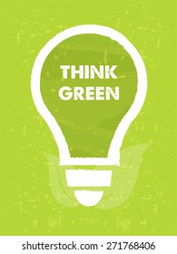 think green in bulb symbol with leaf - text and sign over green grunge background, eco recycling concept, vector