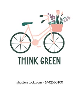 Think green. Eco life concept about environment and ecology. Floral illustration with bicycle, basket with flowers and handwritten letters. Zero waste life slogan, typography. Vector 