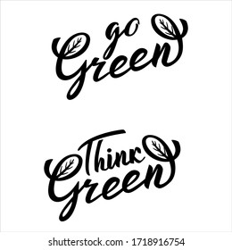 Think Green, Go green lettering icon. Ecological design. Recycled eco zero waste lifestyle. Recycle Reuse Reduce concept. Vector handwritten illustration isolated on white background.