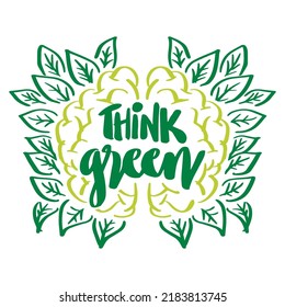Think green  hand drawn  lettering quote.