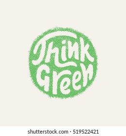 Think Green hand lettering. Vector illustration