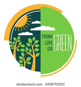 Think Green, Live Green, Go Green - Motivational slogan decorated with trees and sun in semicircle
