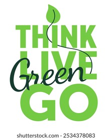 Think Green, Live Green, Go Green - Lema motivacional en estilo caligráfico