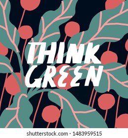 Think Green vector lettering. Digitally drawn simple inscription on the theme of conservation of nature on a background with leaves