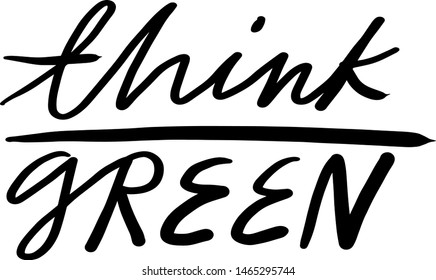 Think green vector lettering. Simple inscription on the theme of nature conservation