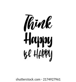 think happy be happy black letter quote