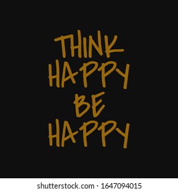 Think happy be happy. Buddha quotes on life.