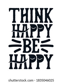 Think happy be happy. Hand drawn typography poster design. Premium Vector.