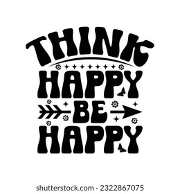 Think glücklich Be Happy - Kindness Typografie T-Shirt Design, inspirierende Zitate Design