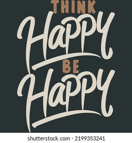 Denken Sie glücklich, seien Sie glücklich Motivation Typografie Angebotsdesign.