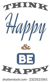 Think Happy and Be Happy a Positive Thought Design