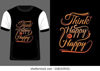 Think Happy Be Happy Typography T Shirt Design