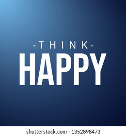 think happy. Life quote with modern background vector illustration