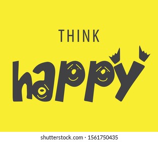 think happy quote , slogan , poster for t shirt , print , poster