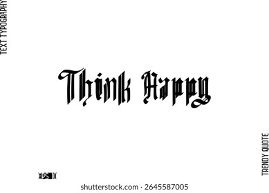 Think Happy  Retro Bold Typography Text Trendy Quote For T-Shirt Designs