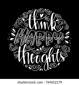 Think happy thought. Inspirational quote.