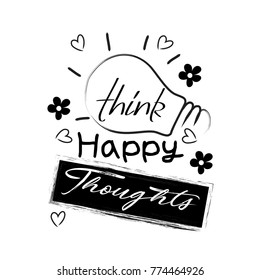 Think happy thoughts motivational quote