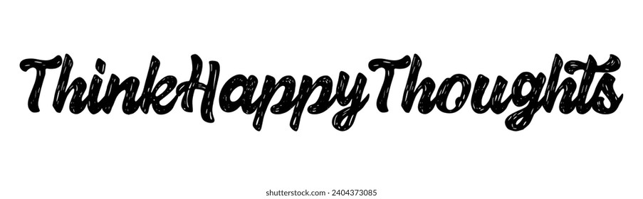 think happy thoughts text on white background.