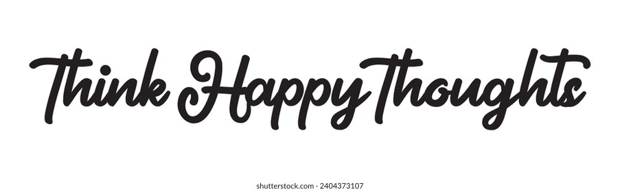 think happy thoughts text on white background.