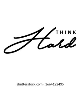 THINK HARD: design words for web, fabric print, or other.