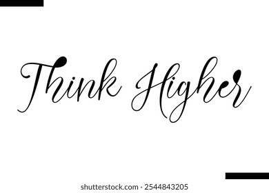 Think higher abstract typography text motivational quotes