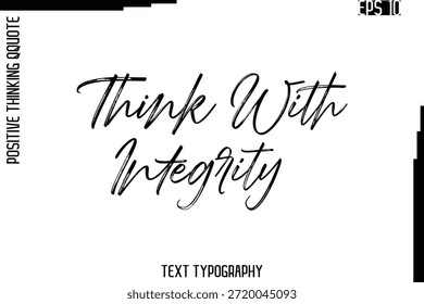 Piensa con integridad   -Inspirado Vector de cita positiva dibujado a mano Pincel Letras Texto