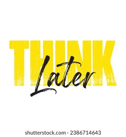 think later text on white background.