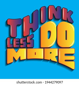 think less do more. Isolated vector phrase with unique gradient letters with shadow. beautiful drawing for printing on plates, T-shirts, stickers, banners, bags.
