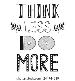 Think less do more, quote, phrase 