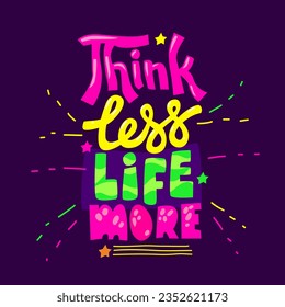 think less life more hand drawn lettering inspirational and motivational quote