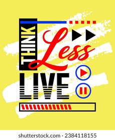 Think less live more motivational inspirational quote, Short phrases quotes, typography, slogan grunge