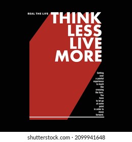 THINK LESS LIVE MORE typography graphic design, for t-shirt prints, vector illustration