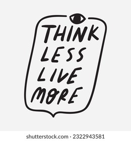 Think less live more. Vector badge. Illustration.