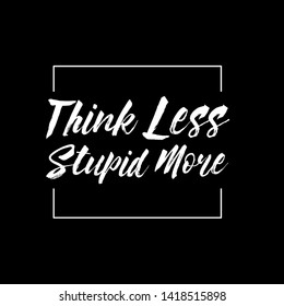 think less, Typography slogan for t shirt printing 
