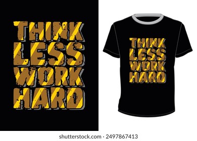 Think less work hard typography tshirt design